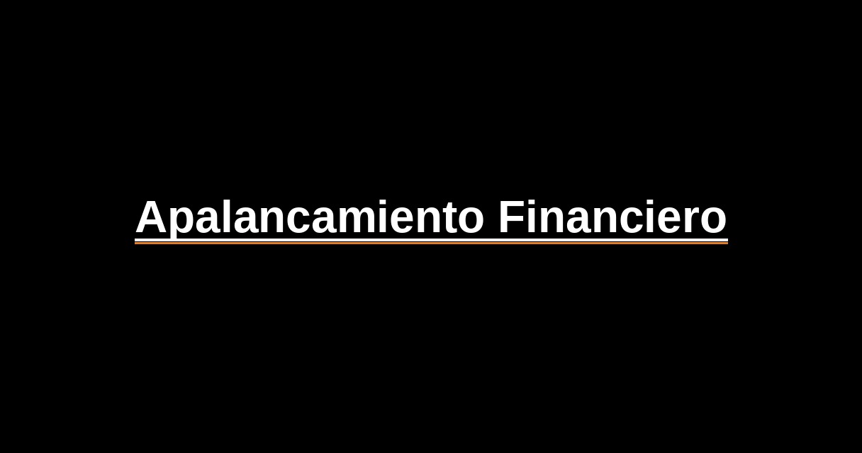 ¿Qué es Apalancamiento Financiero? - Glosario Ecosistema Startup