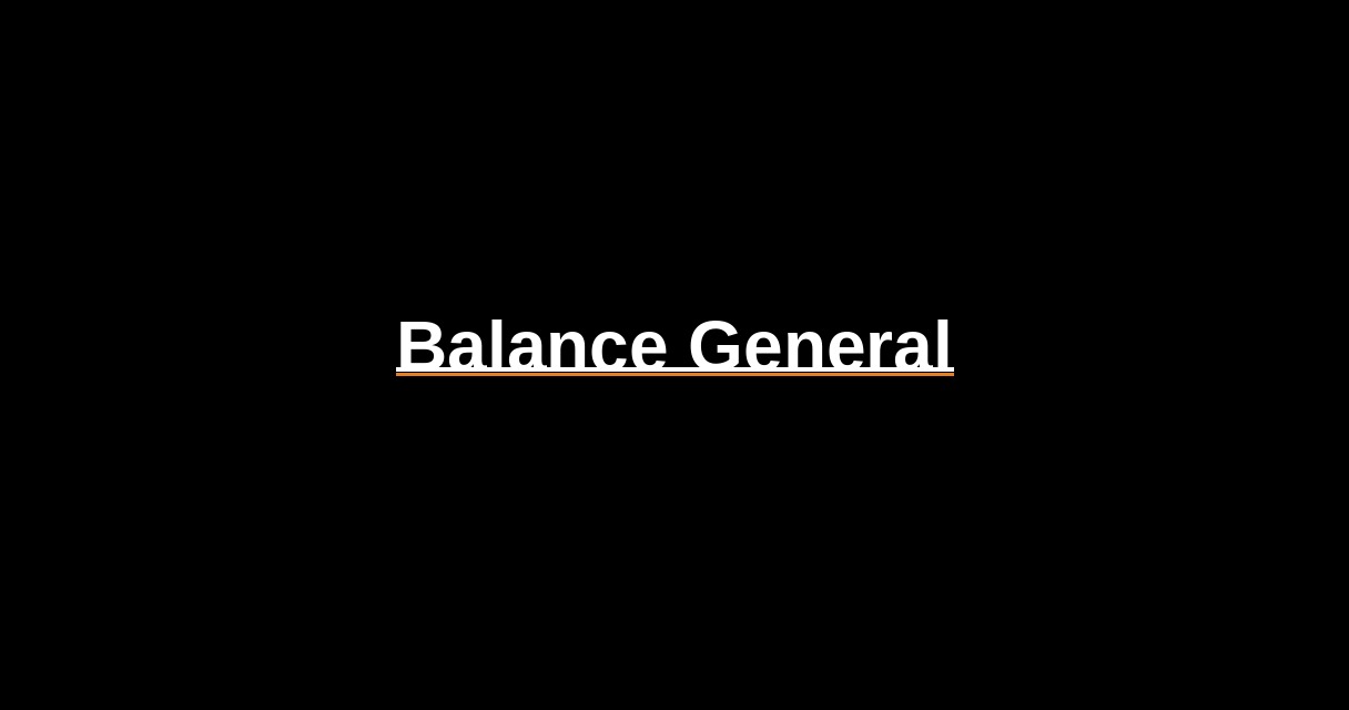 ¿Qué es Balance General? - Glosario Ecosistema Startup