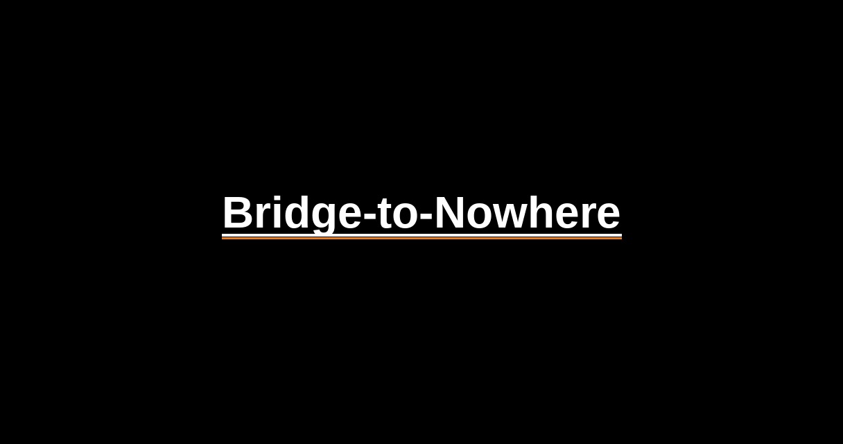¿Qué es Bridge-to-Nowhere? - Glosario Ecosistema Startup