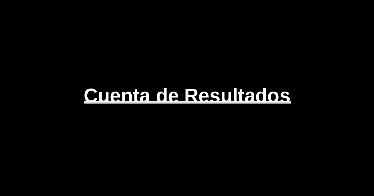 ¿Qué es Cuenta de Resultados? - Glosario Ecosistema Startup