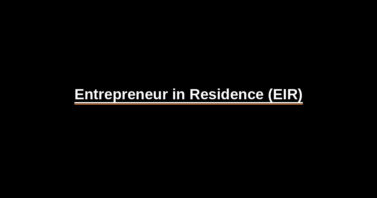 ¿Qué es Entrepreneur in Residence (EIR)? - Glosario Ecosistema Startup