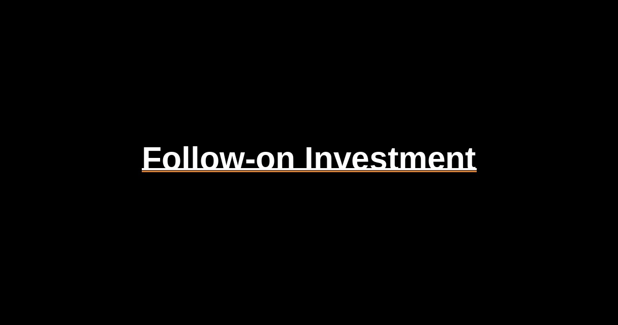 ¿Qué es Follow-on Investment? - Glosario Ecosistema Startup