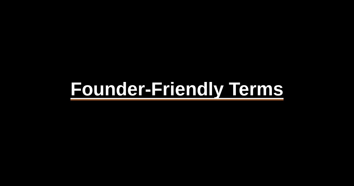 ¿Qué es Founder-Friendly Terms? - Glosario Ecosistema Startup