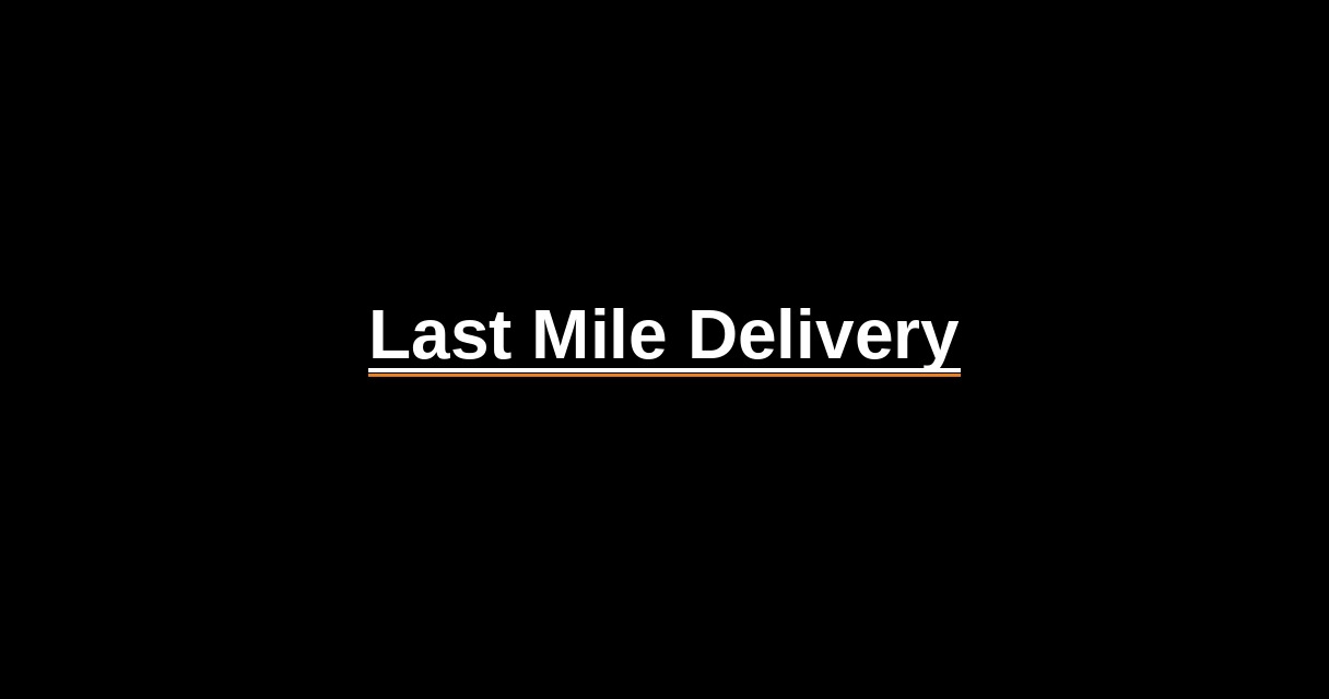 ¿Qué es Last Mile Delivery? - Glosario Ecosistema Startup