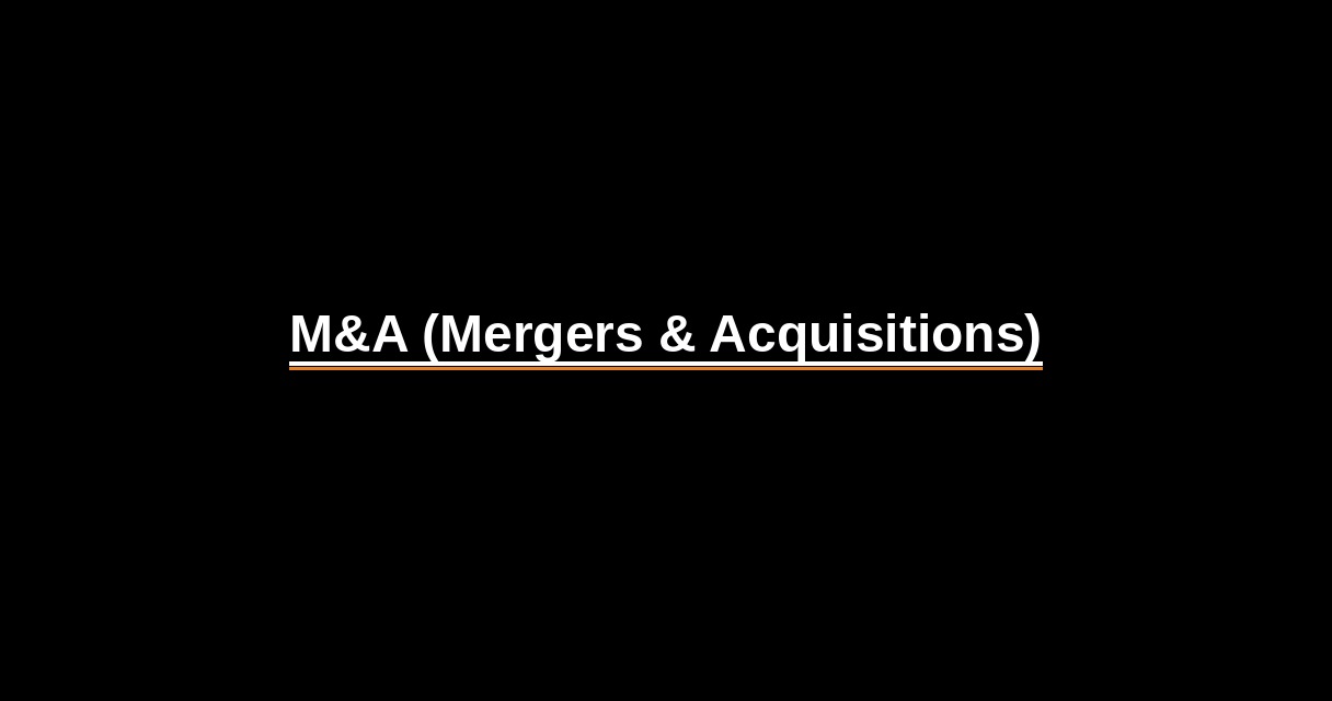 ¿Qué es M&A (Mergers & Acquisitions)? - Glosario Ecosistema Startup