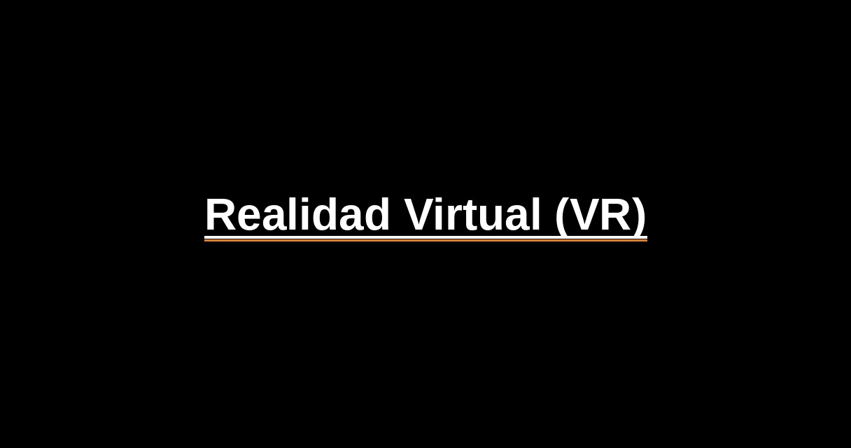 ¿Qué es Realidad Virtual (VR)? - Glosario Ecosistema Startup