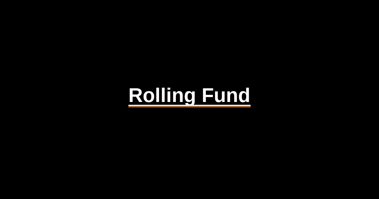 ¿Qué es Rolling Fund? - Glosario Ecosistema Startup