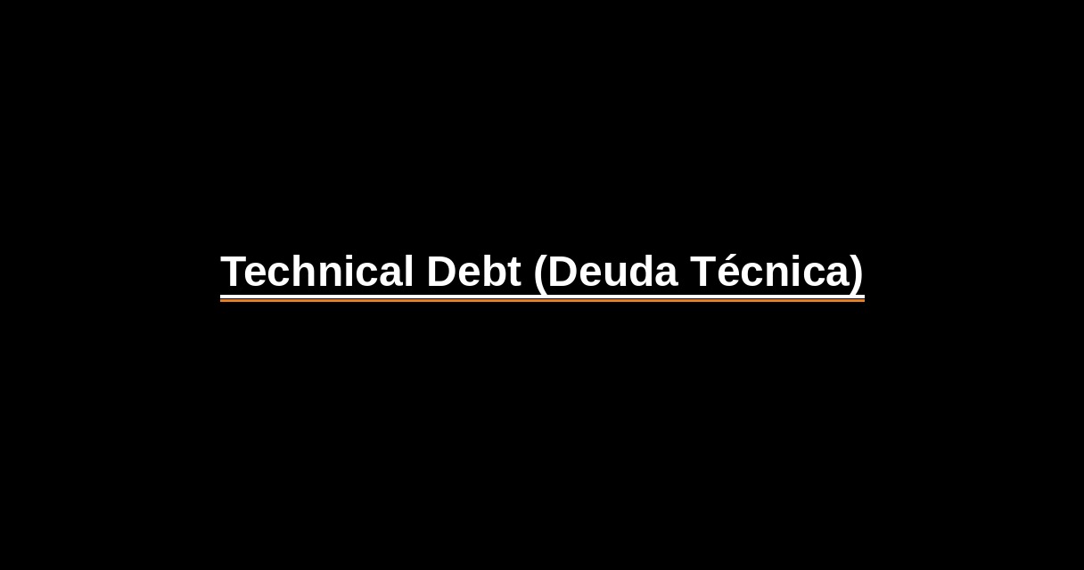 ¿Qué es Technical Debt (Deuda Técnica)? - Glosario Ecosistema Startup