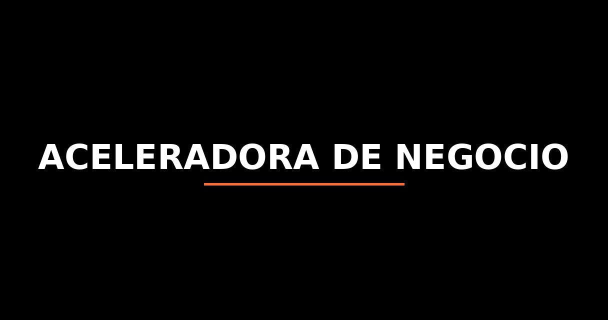 ¿Qué es Aceleradora de Negocio? - Glosario de Startups