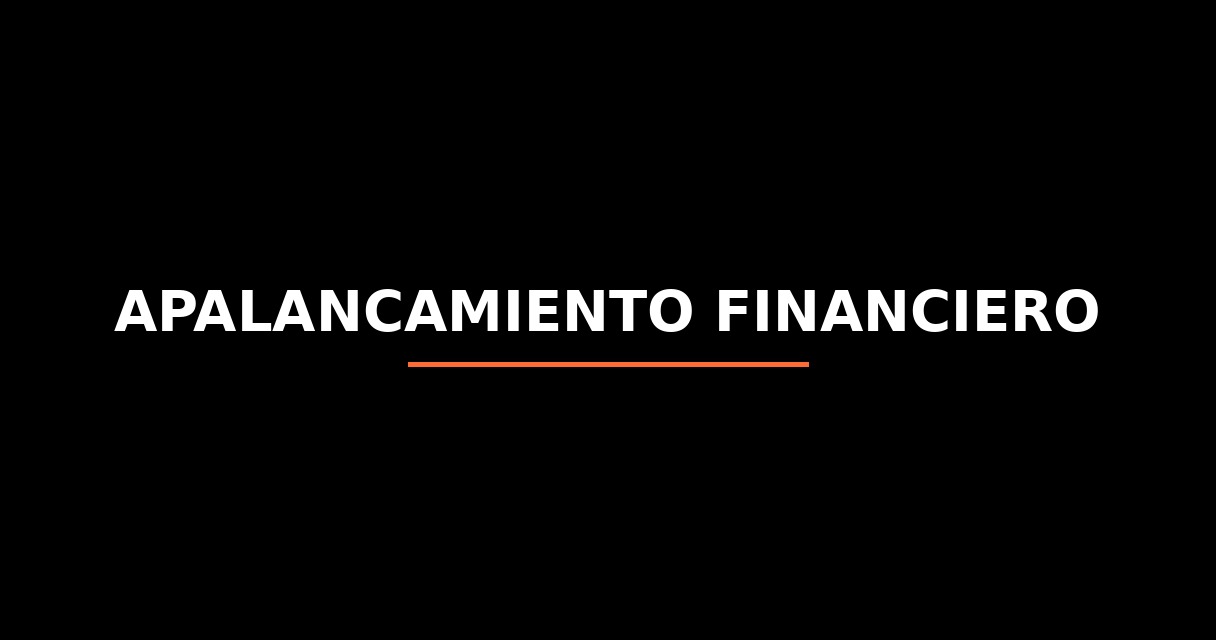 ¿Qué es Apalancamiento Financiero? - Glosario de Startups