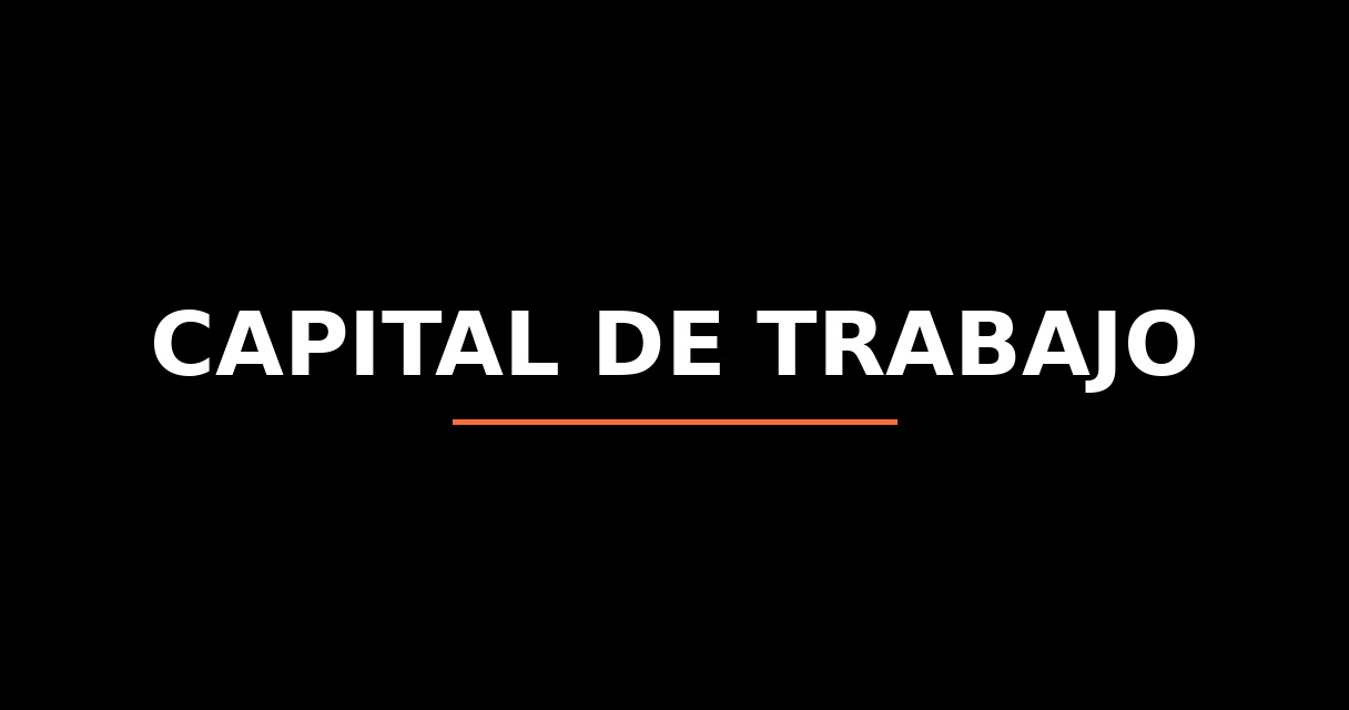 ¿Qué es Capital de Trabajo? - Glosario de Startups