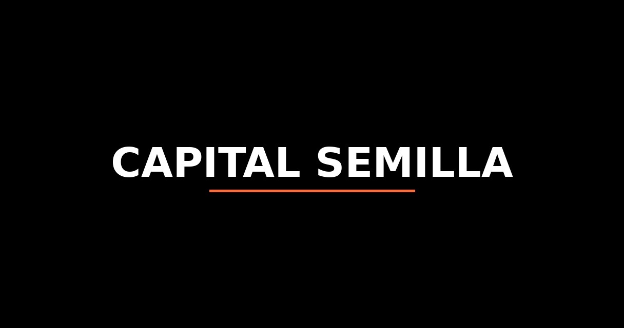 ¿Qué es Capital Semilla? - Glosario de Startups