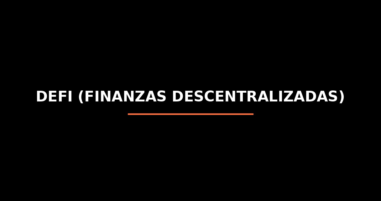 ¿Qué es DeFi (Finanzas Descentralizadas)? - Glosario de Startups