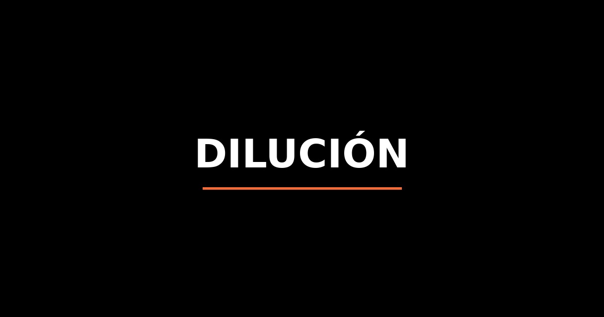 ¿Qué es Dilución? - Glosario de Startups