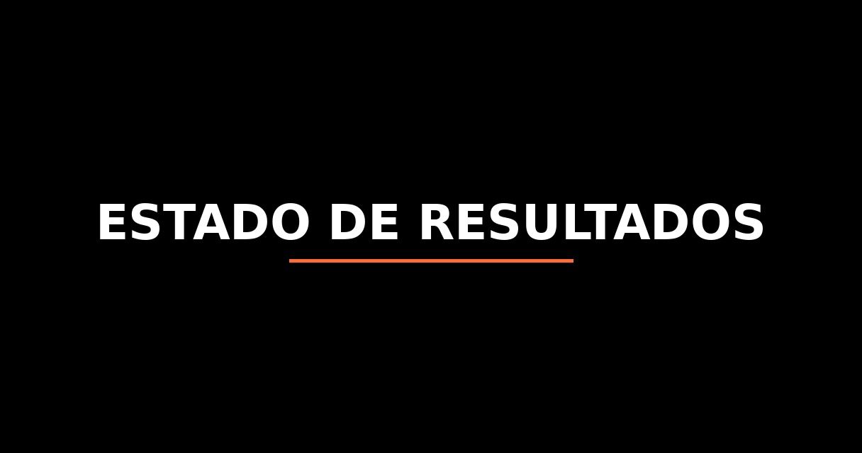 ¿Qué es Estado de Resultados? - Glosario de Startups