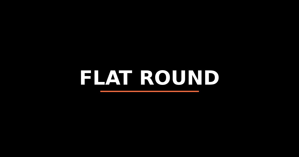 ¿Qué es Flat Round? - Glosario de Startups