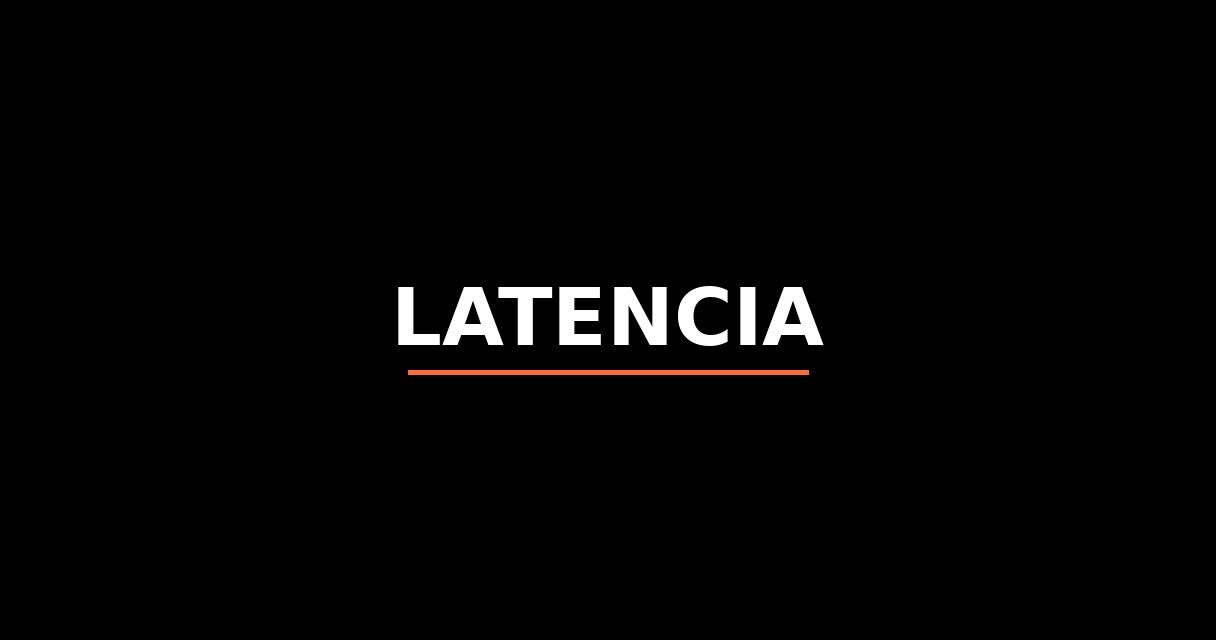 ¿Qué es Latencia? - Glosario de Startups