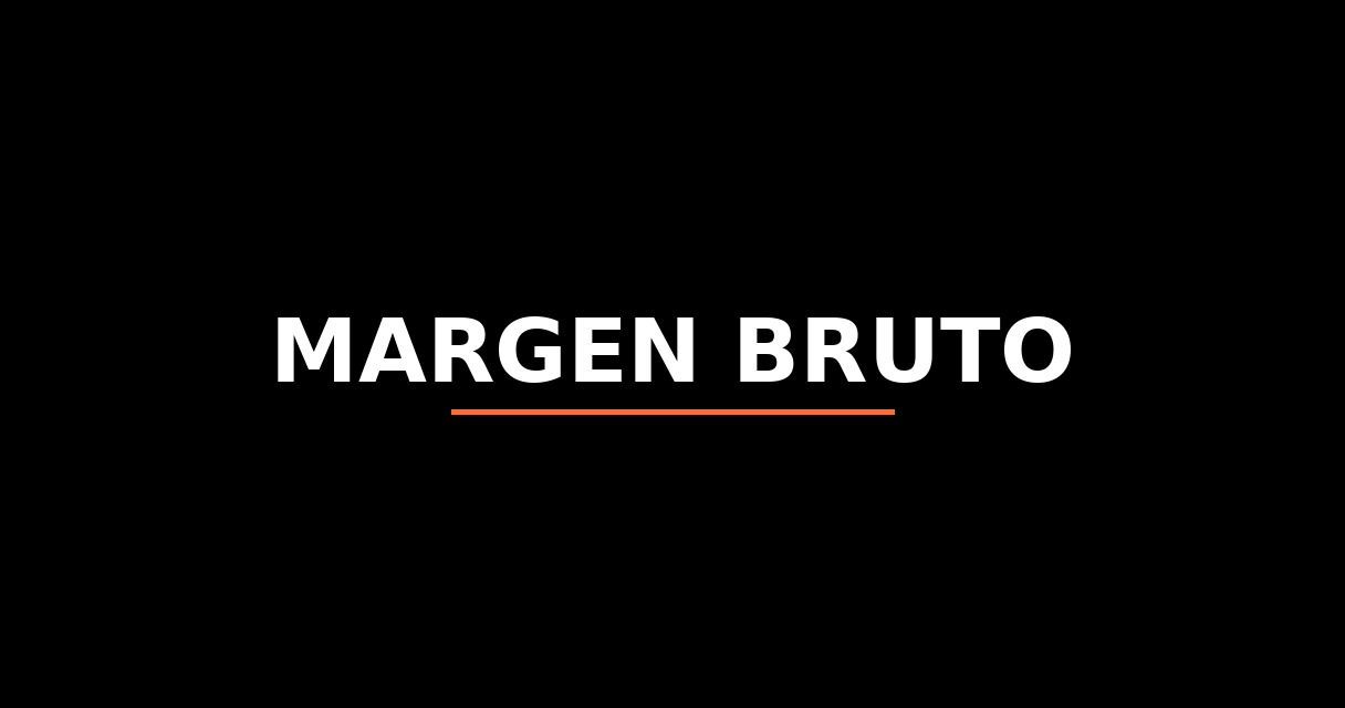 ¿Qué es Margen Bruto? - Glosario de Startups