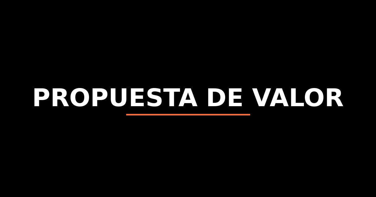 ¿Qué es Propuesta de Valor? - Glosario de Startups