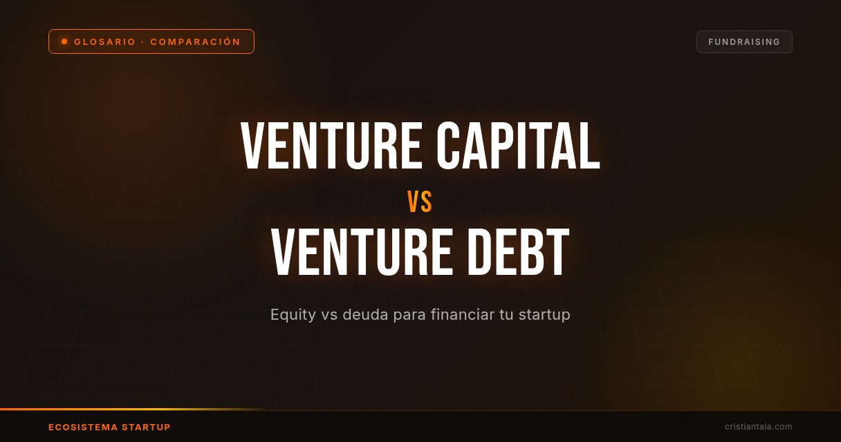 Venture Capital vs Venture Debt: Equity vs Deuda para tu Startup
